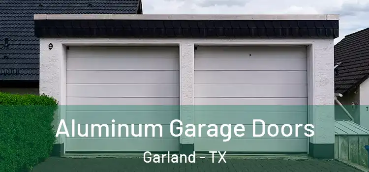 Aluminum Garage Doors Garland - TX