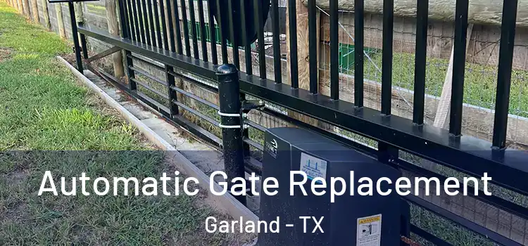 Automatic Gate Replacement Garland - TX