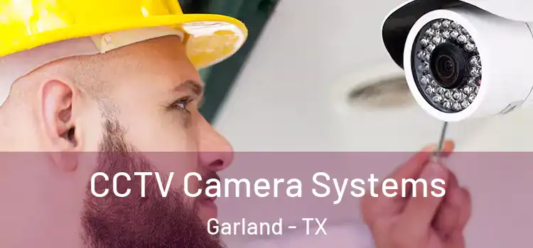 CCTV Camera Systems Garland - TX