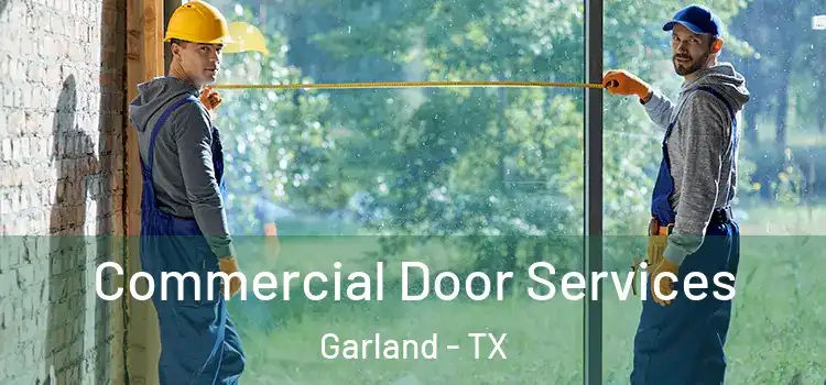 Commercial Door Services Garland - TX