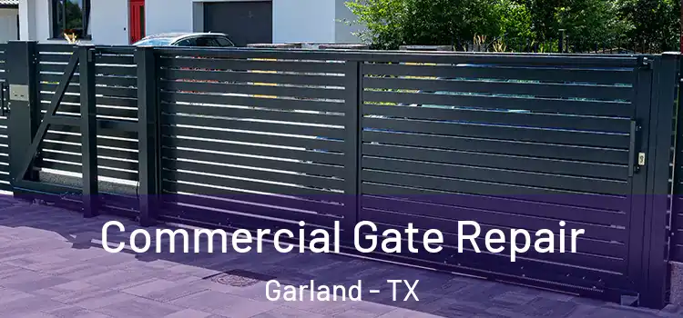 Commercial Gate Repair Garland - TX