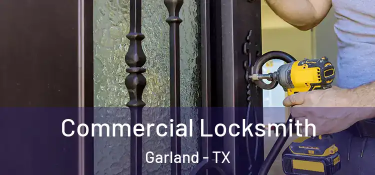 Commercial Locksmith Garland - TX