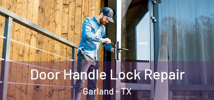 Door Handle Lock Repair Garland - TX
