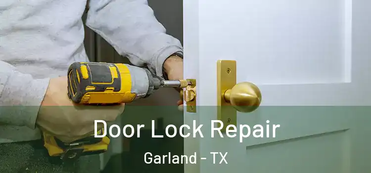 Door Lock Repair Garland - TX