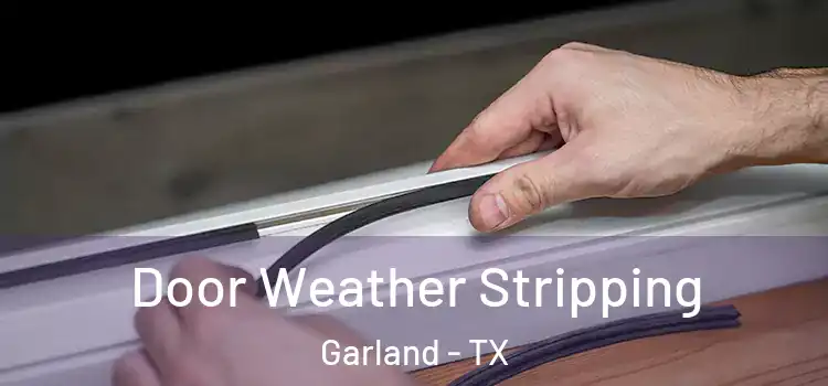 Door Weather Stripping Garland - TX