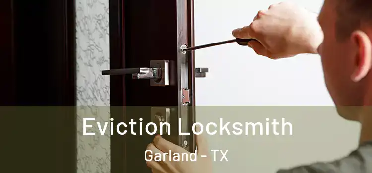 Eviction Locksmith Garland - TX