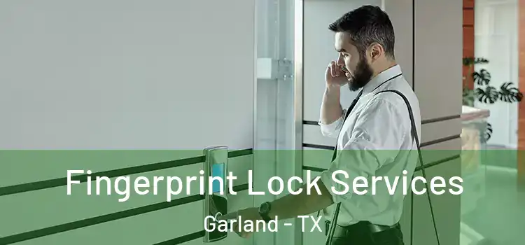 Fingerprint Lock Services Garland - TX
