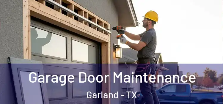 Garage Door Maintenance Garland - TX