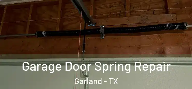  Garage Door Spring Repair Garland - TX