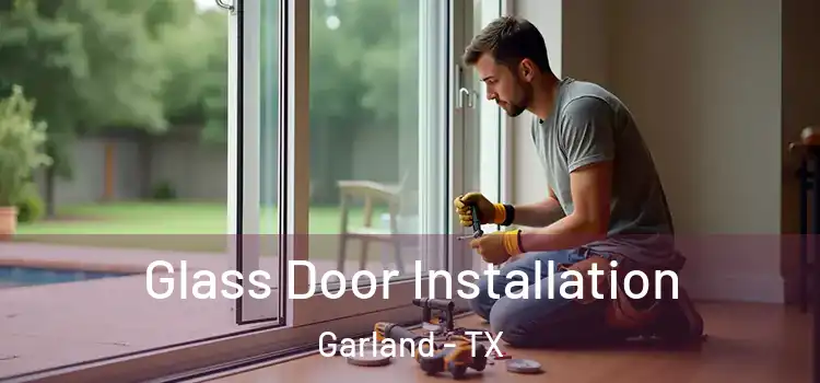Glass Door Installation Garland - TX