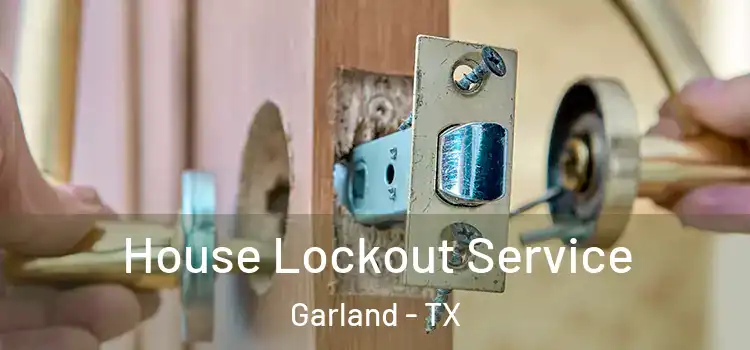  House Lockout Service Garland - TX