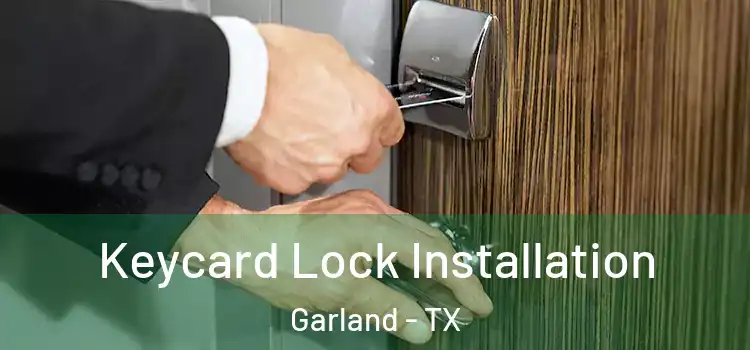 Keycard Lock Installation Garland - TX