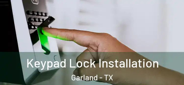 Keypad Lock Installation Garland - TX