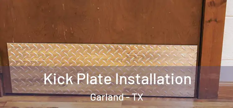 Kick Plate Installation Garland - TX