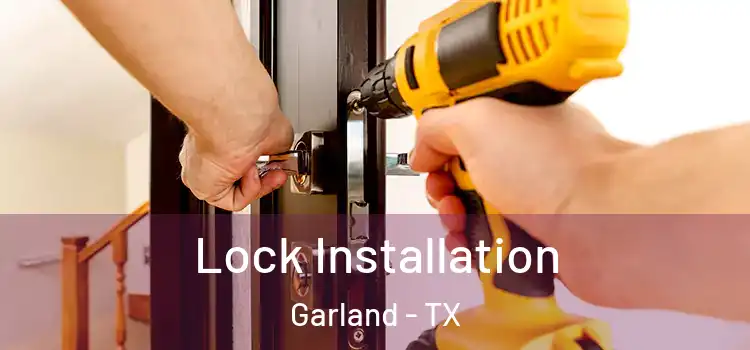  Lock Installation Garland - TX