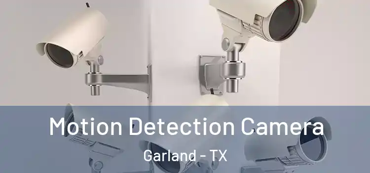  Motion Detection Camera Garland - TX
