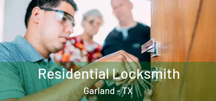 Residential Locksmith Garland - TX