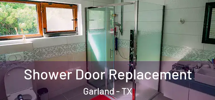  Shower Door Replacement Garland - TX