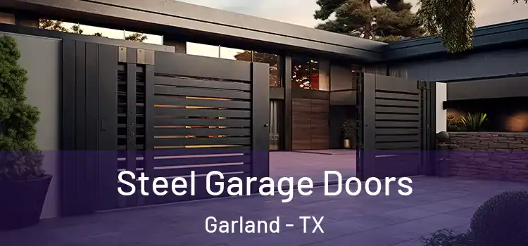 Steel Garage Doors Garland - TX