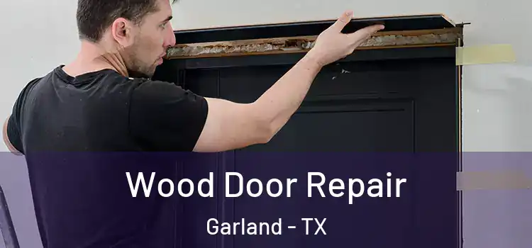  Wood Door Repair Garland - TX